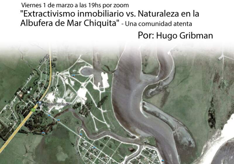 Este viernes se llevará a cabo una charla abierta por zoom denominada "Extractivismo inmobiliario vs. Naturaleza en la Albufera de Mar Chiquita"